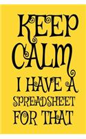 Keep Calm I Have A Spreadsheet For That