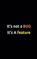 It's not a bugs