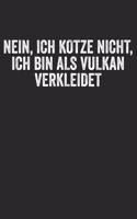 Nein, ich kotze nicht, ich bin als Vulkan verkleidet: Notizbuch/Tagebuch/Organizer/120 Karierte Seiten/ 6x9 Zoll