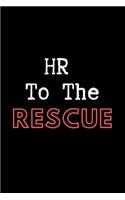 HR To The Rescue - HR Funny Quote Notebook/Journal