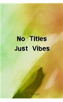 No Titles Just Vibes: Blank Lined Notebook Journal Pocket Size To Write in for Adult Green Watercolor Matte Cover Sizes 6 X 9 Inches 15.24 X 22.86 Centimetre 101 Pages