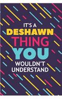 It's a Deshawn Thing You Wouldn't Understand: Lined Notebook / Journal Gift, 120 Pages, 6x9, Soft Cover, Glossy Finish