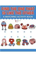 Find the One That Is Like the Other: A Matching Activity Book