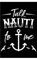 Talk Nauti To Me: Talk Nauti To Me Gift 6x9 Journal Gift Notebook with 125 Lined Pages
