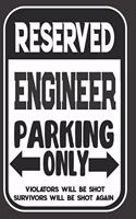 Reserved Engineer Parking Only. Violators Will Be Shot. Survivors Will Be Shot Again