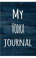 My Vodka Journal: The perfect way to record your hobby - 6x9 119 page lined journal!