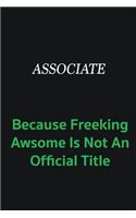 Associate because freeking awsome is not an official title