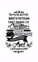 I'm A Biostatistician That Means I'm Creative, Cool, Passionate, Dedicated And Underappreciated