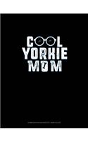 Cool Yorkie Mom: Composition Notebook: Wide Ruled