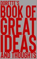 Dorette's Book of Great Ideas and Thoughts: 150 Page Dotted Grid and individually numbered page Notebook with Colour Softcover design. Book format: 6 x 9 in