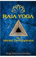 Raja Yoga: Or Mental Development