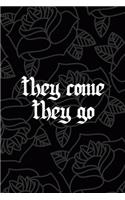They Come They Go: All Purpose 6x9 Blank Lined Notebook Journal Way Better Than A Card Trendy Unique Gift Grey Roses Cholo
