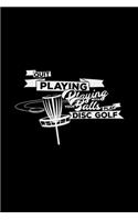 Quit Playing Disc Golf