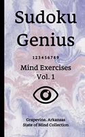 Sudoku Genius Mind Exercises Volume 1: Grapevine, Arkansas State of Mind Collection