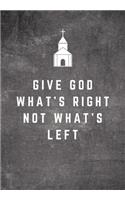 Give God What's Right Not What's Left