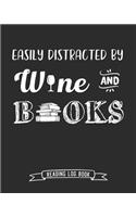 Easily Distracted by Wine and Books Reading Log Book: 100 Pages Tracker for Book Record Review and Journal. Perfect Gift for Book and Alcohol Lovers.