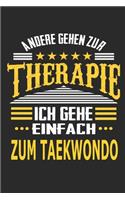 Andere gehen zur Therapie Ich gehe einfach zum Taekwondo: Notizbuch mit 110 linierten Seiten, ideal als Geschenk, auch als Dekoration verwendbar