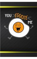 You Eggcite Me
