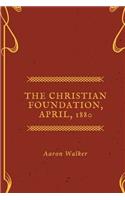 The Christian Foundation, April, 1880