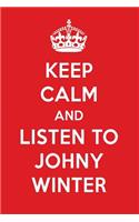 Keep Calm and Listen to Johny Winter: Johny Winter Designer Notebook