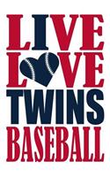 Live Love Twins Baseball Journal: A Lined Notebook for the Minnesota Twins Fan, 6x9 Inches, 200 Pages. Live Love Baseball in Red and I Heart Twins in Navy.