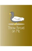 Throw Bread On Me: Notebook (Composition Book Journal) (8.5 x 11 Large)