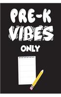 Pre-K Vibes Only: Back To School Gift Preschool Notebook For Teachers And Students