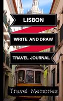 Lisbon Write and Draw Travel Journal: Use This Small Travelers Journal for Writing, Drawings and Photos to Create a Lasting Travel Memory Keepsake(1 A5 Travel Journals, Small Travelling Journal, Lisbon Travel Book)