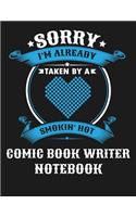 Sorry I'm Already Taken by a Smokin Hot Comic Book Writer Notebook