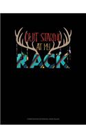 Quit Staring at My Rack: Composition Notebook: Wide Ruled(616 Composition Notebook: Wide Ruled)