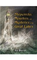 Shipwrecks, Monsters, and Mysteries of the Great Lakes
