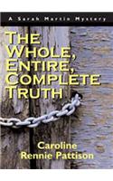 The Whole, Entire, Complete Truth: A Sarah Martin Mystery(1 Sarah Martin Mystery)