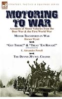 Motoring to War: Accounts of Motor Vehicles from the Boer War & the First World War-Motor Transports in War by Horace Wyatt, "Get There!" (Extract) and "Treat 'Em Ro