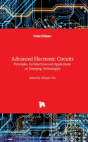 Advanced Electronic Circuits: Principles, Architectures and Applications on Emerging Technologies