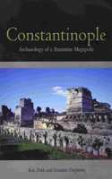 Constantinople: Archaeology of a Byzantine Megapolis