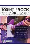 100 Indie-Rock Riffs Fu&#776;r Gitarre