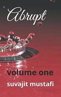 Abrupt: Volume One
