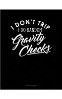 I Dont Trip I Do Random Gravity Checks