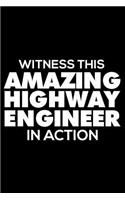 Witness This Amazing Highway Engineer in Action: 6x9 Notebook, Ruled, Funny Writing Notebook, Journal for Work, Daily Diary, Planner, Organizer for Highway Engineers, Bridgeworks, Roads
