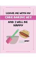 Leave Me with My Cake Baking Set and I Will Be Happy