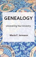 Genealogy - Uncovering Your Ancestry