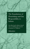 Foundations of Flourishing and Our Responsibility to Infants