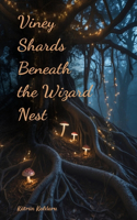 Viney Shards Beneath the Wizard Nest