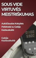 Sous Vide Virtuves Meistriskumas