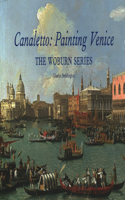 Canaletto: Painting Venice