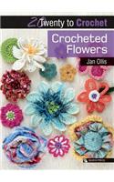 20 to Crochet: Crocheted Flowers