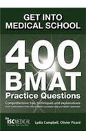 Get into Medical School: 400 BMAT Practice Questions