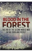 Blood in the Forest: The End of the Second World War in the Courland Pocket