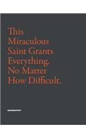 This Miraculous Saint Grants Everything. No Matter How Difficult.