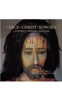 Face of Christ in Sonora/El Rostro del Senor En Sonora
